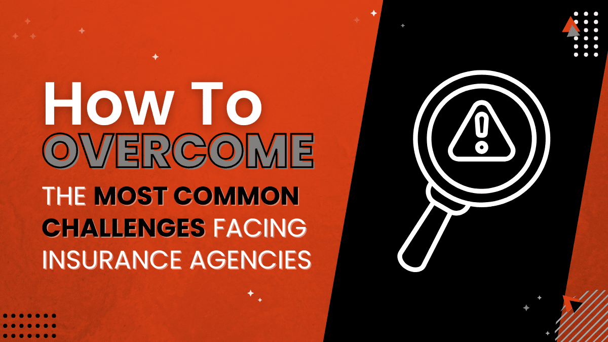 AR Blog Header - How To Overcome The Most Common Challenges Facing Insurance Agencies