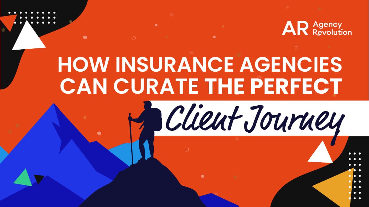 Blog - How Insurance Agencies Can Curate the Perfect Client Journey